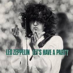 Led Zeppelin : Let's Have a Party